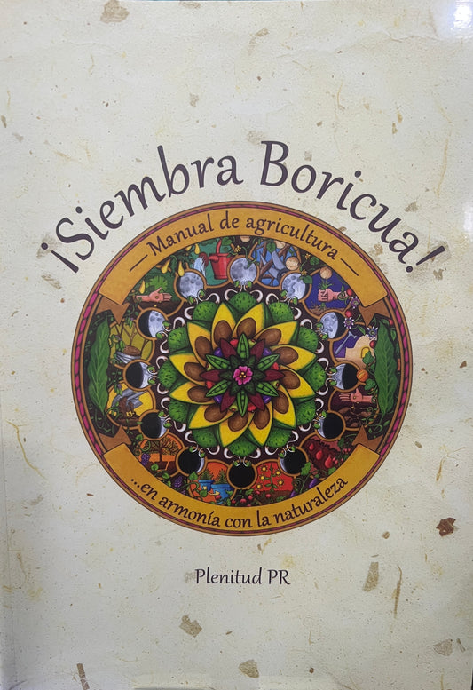 ¡Siembra Boricua! Manual de Agricultura en Armonía con la Naturaleza